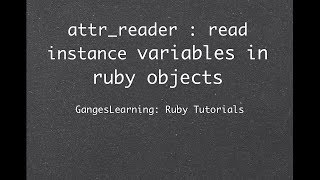 Ruby Tutorials: attr_reader to read instance variables