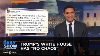 Trump's White House Has "No Chaos" | The Daily Show