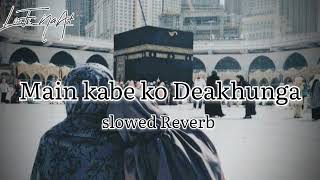 Main Kabe ko Dekhunga  Part 2 Slowed and Reverb💖 |  Hafiz Tahir Qadri | 2019