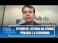 Petróleo e leitura da dívida pública afetam economia – Na Bolsa & No Bolso – Jornal da Vida–06/12/23