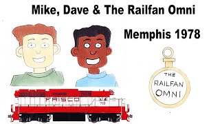 Mike, Dave \u0026 The Railfan Omni: Episode #8 Memphis 1978 Frisco, Southern Railway #Railroad