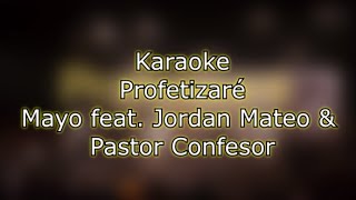 Profetizaré (Karaoke) - Mayo feat. Jordan Mateo \u0026 Pastor Confesor