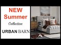 Urban Barn 2024 Summer NEW Home Decor Collection | Interior Design