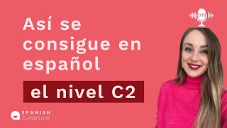 #5 Consejos para alcanzar el nivel C2 en español.