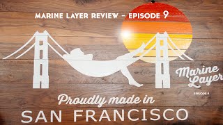 MARINE LAYER REVIEW - Episode 9