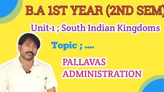 BA 1st year (2nd sem) UNIT 1 SOUTH INDIAN KINGDOMS TOPIC:-PALLAVAS ADMINISTRATION