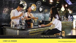 Cho là Nhận #2 - Câu chuyện Barista Trung Nguyên – Người thổi hồn vào những ly cà phê năng lượng