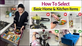 How To Select Basic Home And Kitchen Items | 7 Tips To Choose The Right Products For Home & Kitchen