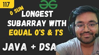 L -117 largest subarray of 0's and 1's | Java DSA Placement | FAANG | GFG