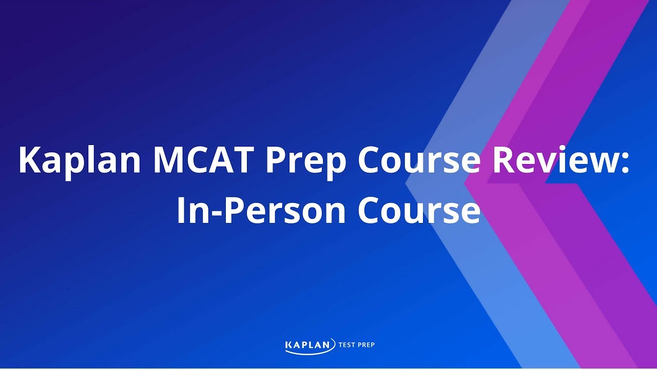 MCAT Prep: Kaplan MCAT Prep Course Review -- In-Person Course | Kaplan ...