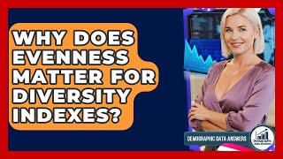 Why Does Evenness Matter For Diversity Indexes? - Demographic Data Answers