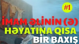 İMAM ƏLİNİN (Ə) HƏYATINDAN QISA XÜLASƏ