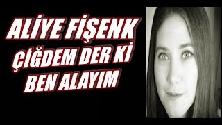 Aliye Fişenk - Çiğdem Der Ki Ben Alayım