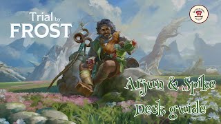 Arjun \u0026 Spike Deck Guide - Trial by Frost Altered