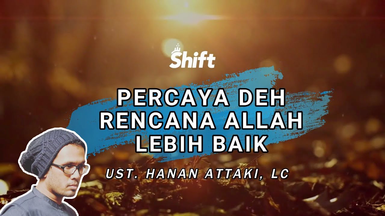 Percaya Deh! Rencana Allah Lebih Baik - Ust. Tengku Hanan Attaki, Lc ...