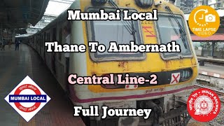 Mumbai Local : Thane To Ambernath (Central Line-2) Full Journey Timelapse.