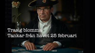 Trasig blomma Tankar från havet 25 februari 2025