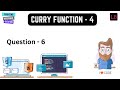 Curry Function - 4 | Hard | JavaScript Interview Question - 6
