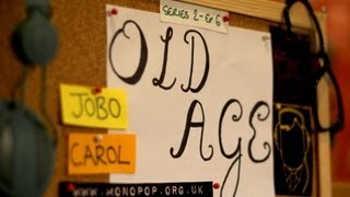 MONO_POP OLD AGE [series two episode six]