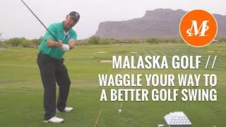 Malaska Golf // Waggle Your Way to Better Golf // Full Swing, Pre-Shot, Practice