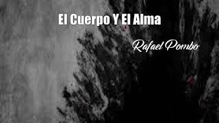 El Cuerpo Y El Alma (Rafael Pombo Poem)