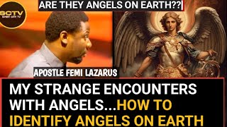 MY STRANGE ENCOUNTERS WITH ANGELES ON EARTH...HOW TO IDENTIFY ANGELS ON EARTH |APOSTLE FEMI LAZARUS