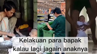 Kelakuan para bapak ketika jagain anak - bayi lucu