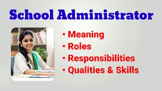 School administrator job description | school administrator roles responsibilities| qualities skills