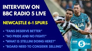 RADIO INTERVIEW BBC RADIO 5 LIVE: Newcastle 6-1 Tottenham "We Deserve Better. No Pride and No Fight"