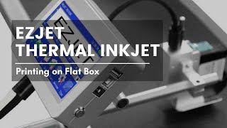 EZJET Thermal Inkjet (TIJ) Printing on Flat Box