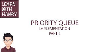 Data Structure - Priority Queue - Implementation - Part 2