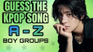 GUESS THE KPOP BOY GROUP SONG - A TO Z EDITION