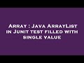 Array : Java ArrayList in Junit test filled with single value