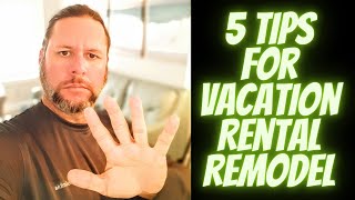 5 remodel Tips For Vacation Rental Properties - Prevent Future Repairs With These Renovation Hacks