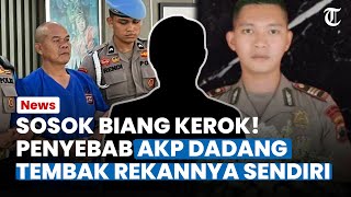 SOSOK BIANG KEROK! Penyebab AKP Dadang Iskandar Berani Tembak Rekannya Sendiri