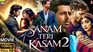 Sanam Teri Kasam 2 Hd Movie | Full Hindi Dubbed 2025 Movie | Explained And Facts