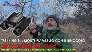 Video reportage: Trekking on Monte Piambello with Nikon Stabilized 12x25 binoculars and practical...