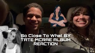 ALBUM REACTION TO “So Close To What” by Tate McRae