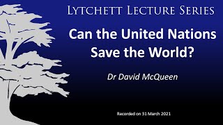 Lecture: Can the United Nations Save the World?