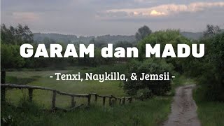 Garam dan Madu (sakit dadaku) | Tenxi, Naykilla, \u0026 Jemsii | lirik garam dan madu (sakit dadaku)