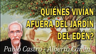 ¿QUIÉNES VIVÍAN AFUERA DEL JARDÍN DEL EDÉN, MIENTRAS DIOS CREABA A ADÁN Y EVA?