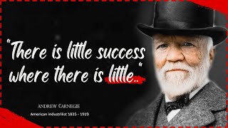 Andrew Carnegie's Quotes which are better known in youth to not to Regret in Old Age