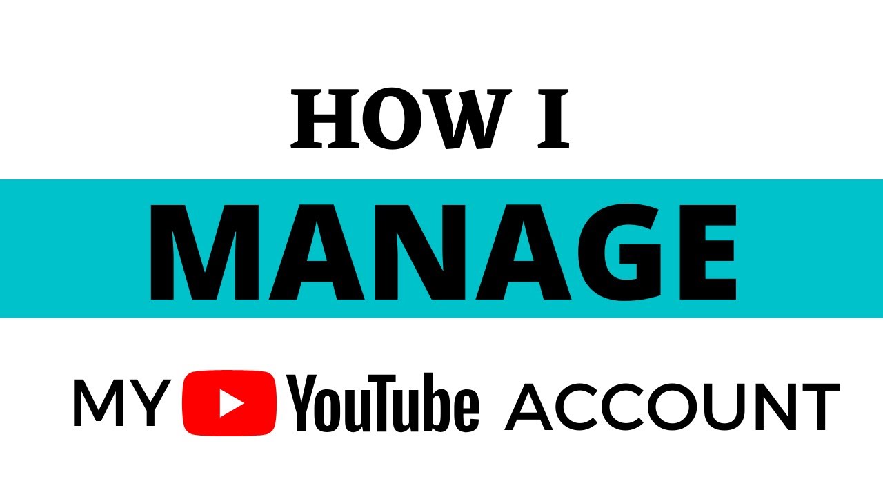 How To Manage Your YouTube Account - YouTube