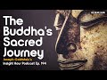 The Buddha’s Sacred Journey with Joseph Goldstein – Insight Hour Podcast Ep. 194