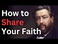 How to Share Your Faith - Charles Spurgeon Devotional - 