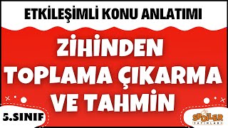 Zihinden Toplama Çıkarma ve Tahmin  Konu Anlatımı  / 5.sınıf Matematik Spoiler