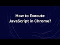 How to Execute JavaScript in Chrome?