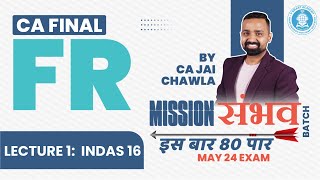 Lec 1 | INDAS 16 | PPE | CA FINAL FR | Mission संभव Batch 2.O |  Nov'24 \u0026 May'25 | By CA Jai Chawla