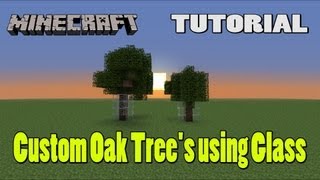 Minecraft Tutorial - Custom Oak Trees using Glass