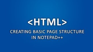 HTML - Creating Basic Page Structure in Notepad++